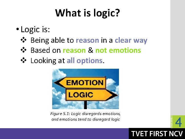 What is logic? • Logic is: v Being able to reason in a clear