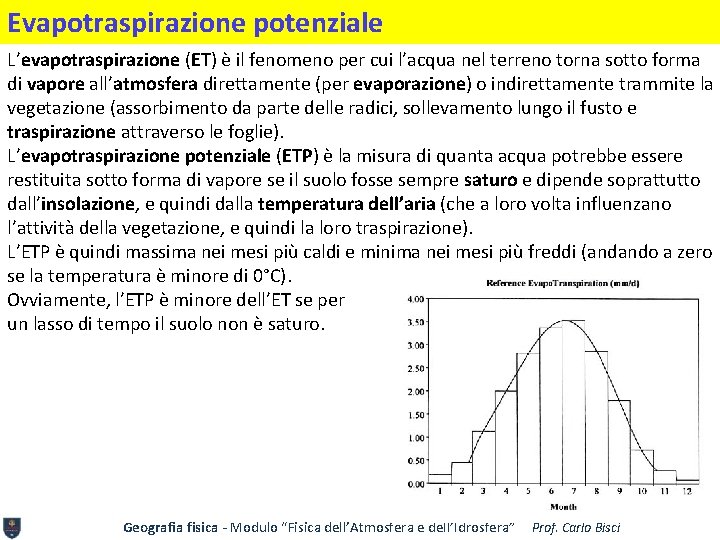 Evapotraspirazione potenziale L’evapotraspirazione (ET) è il fenomeno per cui l’acqua nel terreno torna sotto