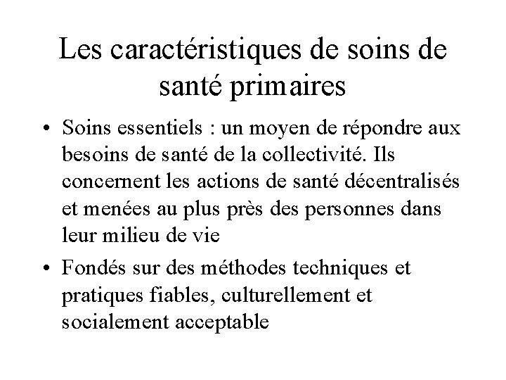 Les caractéristiques de soins de santé primaires • Soins essentiels : un moyen de