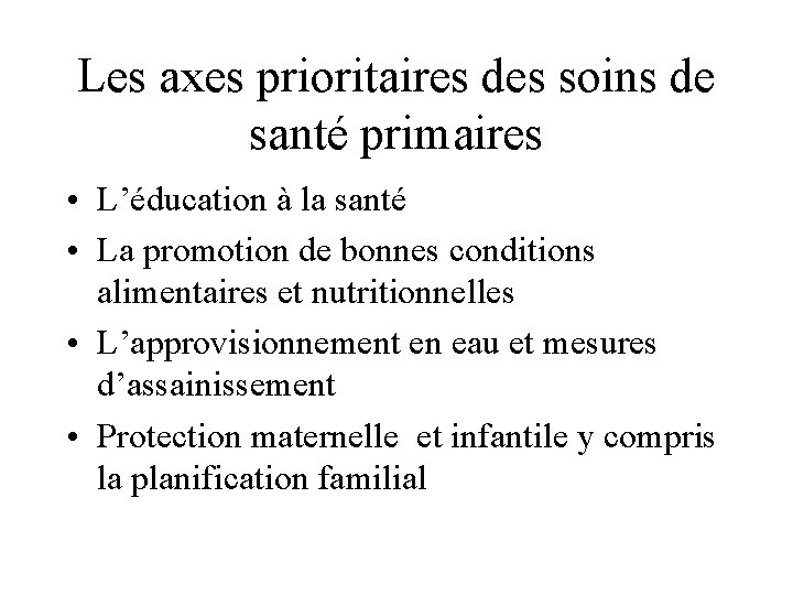 Les axes prioritaires des soins de santé primaires • L’éducation à la santé •