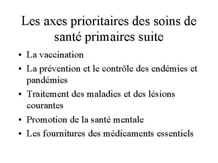 Les axes prioritaires des soins de santé primaires suite • La vaccination • La