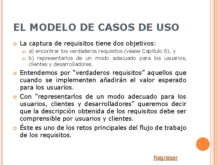 EL MODELO DE CASOS DE USO La captura de requisitos tiene dos objetivos: a)