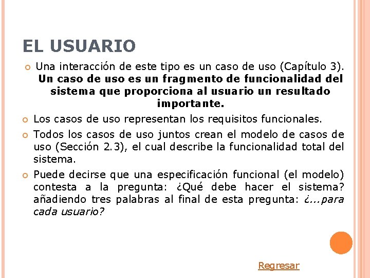 EL USUARIO Una interacción de este tipo es un caso de uso (Capítulo 3).