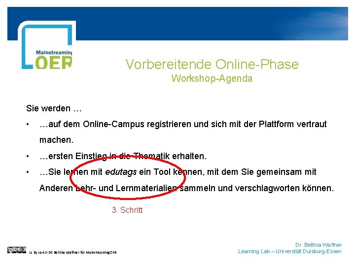 Vorbereitende Online-Phase Workshop-Agenda Sie werden … • …auf dem Online-Campus registrieren und sich mit