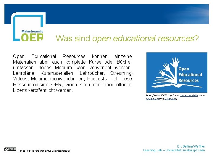 Was sind open educational resources? Open Educational Resources können einzelne Materialien aber auch komplette