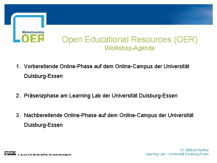 Open Educational Resources (OER) Workshop-Agenda 1. Vorbereitende Online-Phase auf dem Online-Campus der Universität Duisburg-Essen