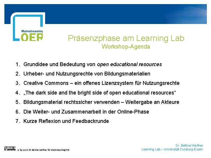 Präsenzphase am Learning Lab Workshop-Agenda 1. Grundidee und Bedeutung von open educational resources 2.