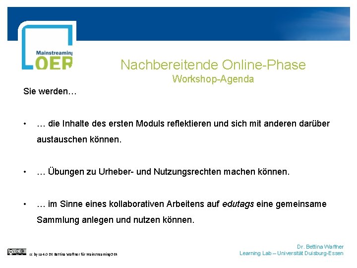 Nachbereitende Online-Phase Workshop-Agenda Sie werden… • … die Inhalte des ersten Moduls reflektieren und