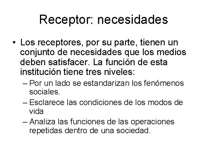 Receptor: necesidades • Los receptores, por su parte, tienen un conjunto de necesidades que