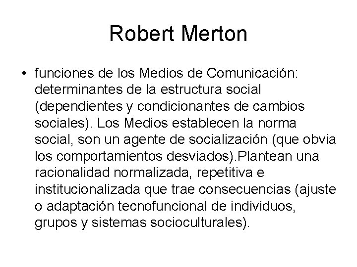 Robert Merton • funciones de los Medios de Comunicación: determinantes de la estructura social