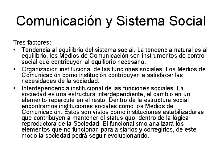 Comunicación y Sistema Social Tres factores: • Tendencia al equilibrio del sistema social. La