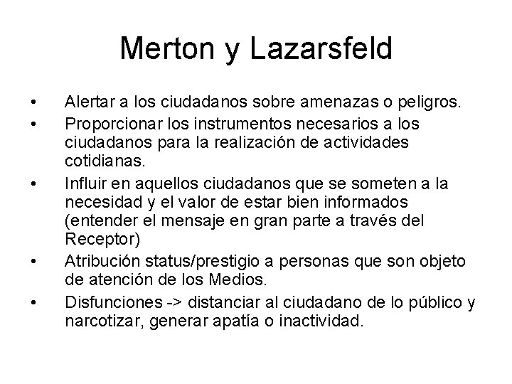 Merton y Lazarsfeld • • • Alertar a los ciudadanos sobre amenazas o peligros.