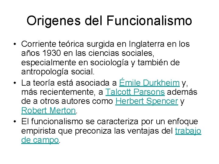 Origenes del Funcionalismo • Corriente teórica surgida en Inglaterra en los años 1930 en