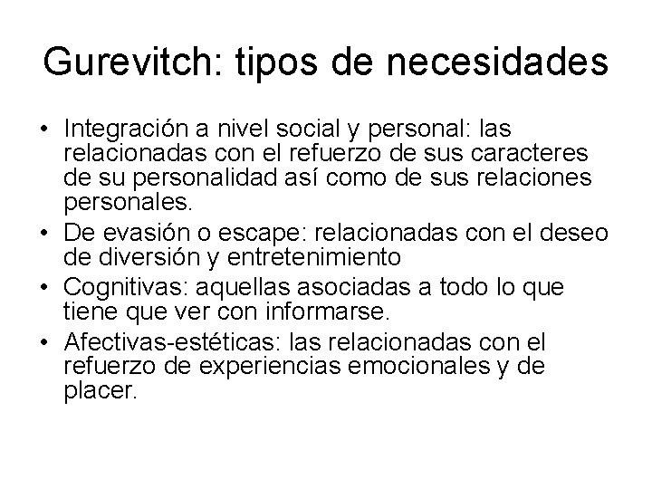 Gurevitch: tipos de necesidades • Integración a nivel social y personal: las relacionadas con