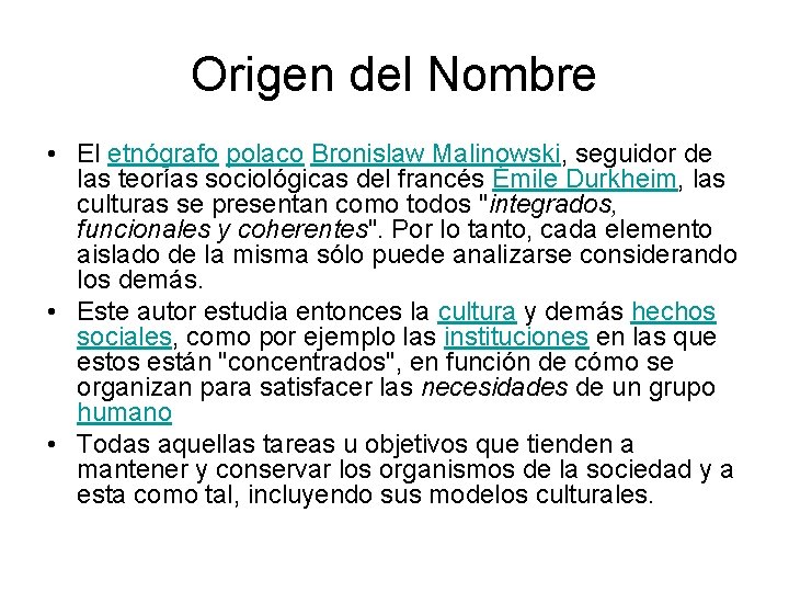 Origen del Nombre • El etnógrafo polaco Bronislaw Malinowski, seguidor de las teorías sociológicas