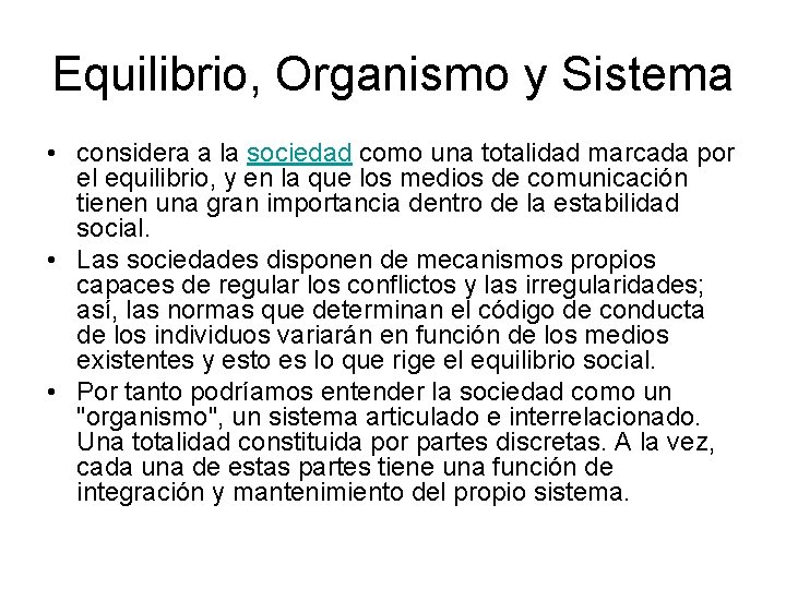 Equilibrio, Organismo y Sistema • considera a la sociedad como una totalidad marcada por