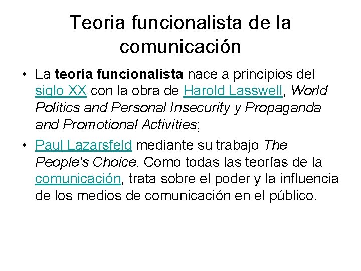 Teoria funcionalista de la comunicación • La teoría funcionalista nace a principios del siglo