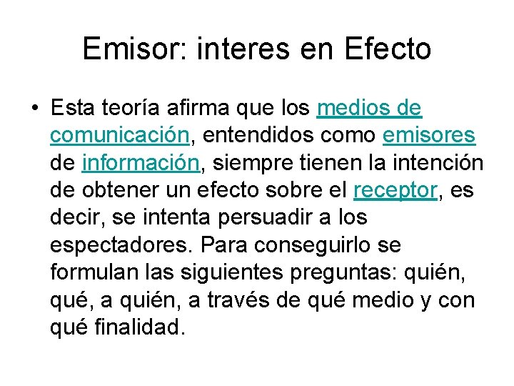 Emisor: interes en Efecto • Esta teoría afirma que los medios de comunicación, entendidos