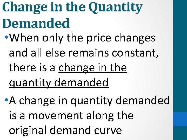 Change in the Quantity Demanded • When only the price changes and all else