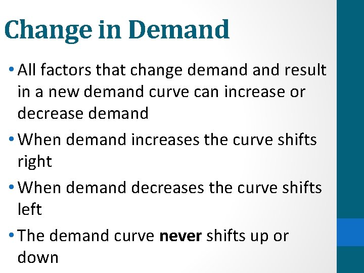 Change in Demand • All factors that change demand result in a new demand