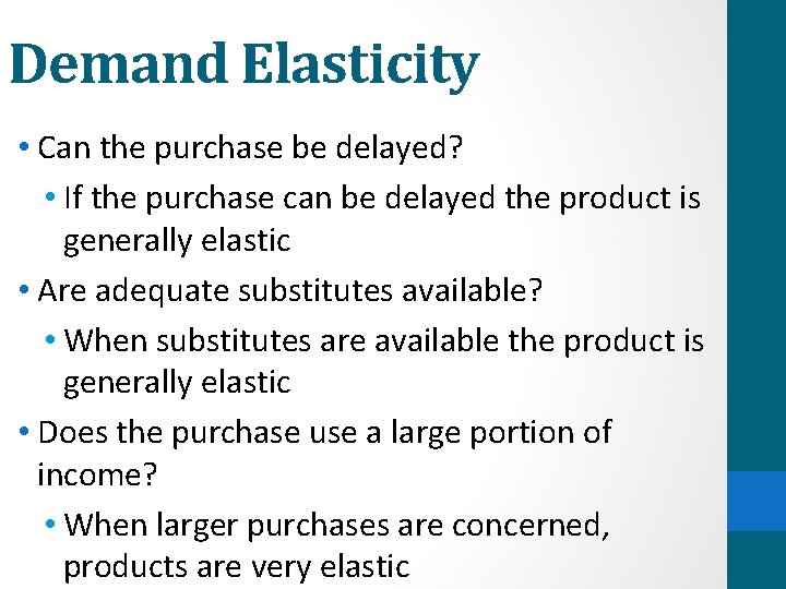 Demand Elasticity • Can the purchase be delayed? • If the purchase can be