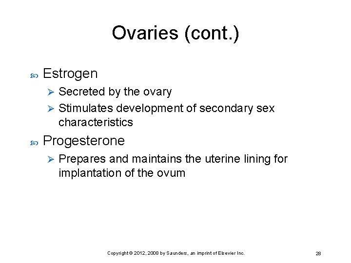 Ovaries (cont. ) Estrogen Secreted by the ovary Ø Stimulates development of secondary sex