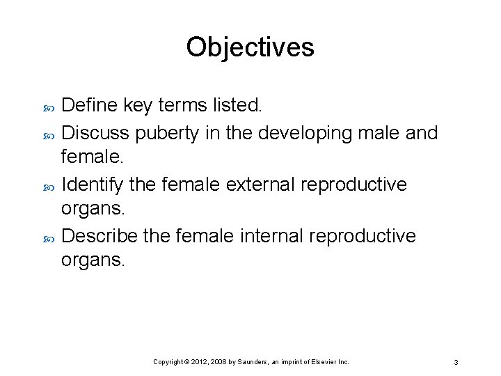 Objectives Define key terms listed. Discuss puberty in the developing male and female. Identify
