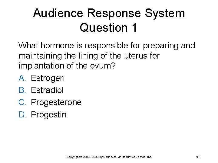 Audience Response System Question 1 What hormone is responsible for preparing and maintaining the