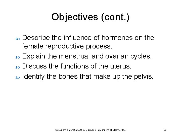 Objectives (cont. ) Describe the influence of hormones on the female reproductive process. Explain