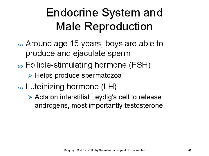 Endocrine System and Male Reproduction Around age 15 years, boys are able to produce
