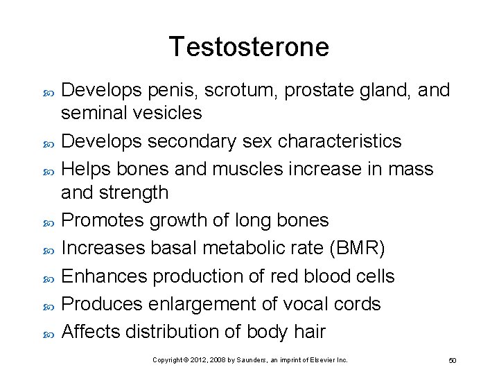 Testosterone Develops penis, scrotum, prostate gland, and seminal vesicles Develops secondary sex characteristics Helps