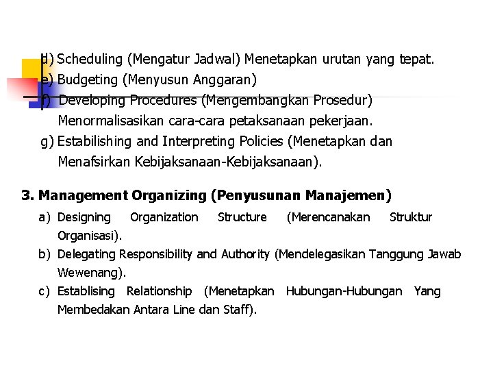 d) Scheduling (Mengatur Jadwal) Menetapkan urutan yang tepat. e) Budgeting (Menyusun Anggaran) f) Developing