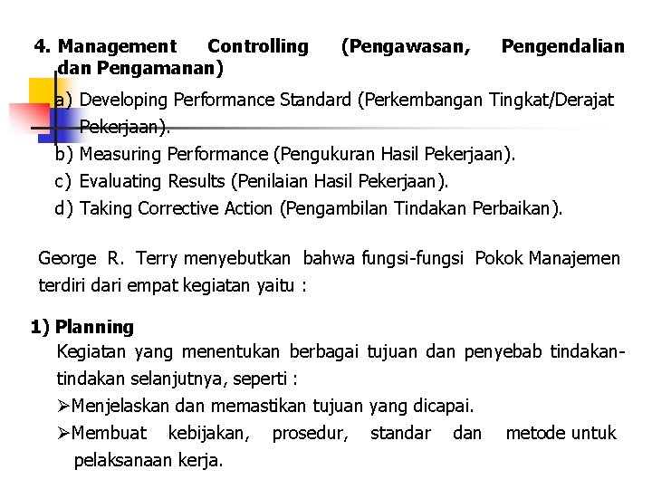 4. Management Controlling dan Pengamanan) (Pengawasan, Pengendalian a) Developing Performance Standard (Perkembangan Tingkat/Derajat Pekerjaan).