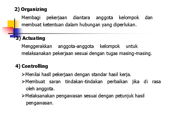 2) Organizing Membagi pekerjaan diantara anggota kelompok membuat ketentuan dalam hubungan yang diperlukan. dan