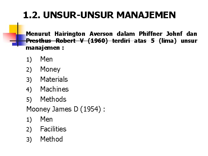 1. 2. UNSUR-UNSUR MANAJEMEN Menurut Hairington Averson dalam Phiffner Johnf dan Presthus Robert V