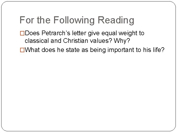 For the Following Reading �Does Petrarch’s letter give equal weight to classical and Christian