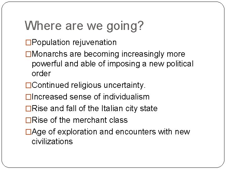 Where are we going? �Population rejuvenation �Monarchs are becoming increasingly more powerful and able