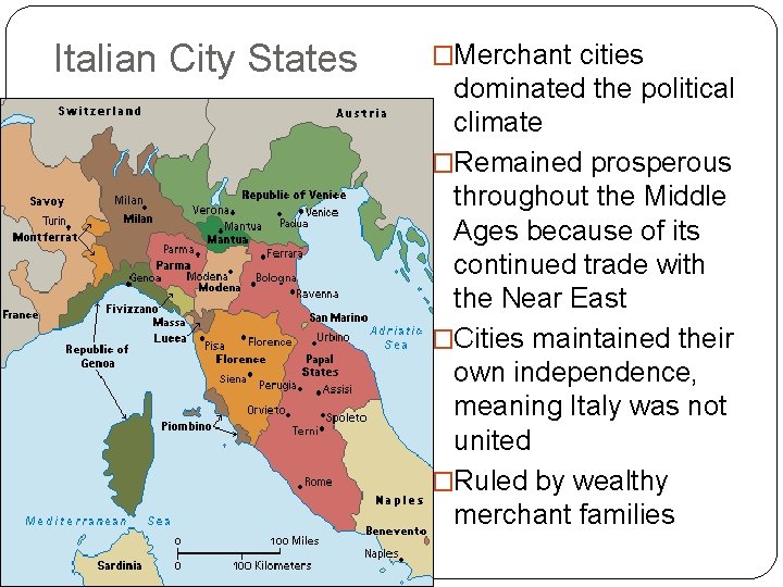 Italian City States �Merchant cities dominated the political climate �Remained prosperous throughout the Middle