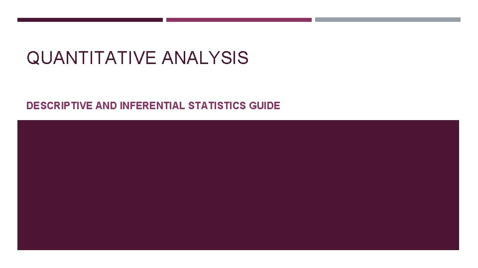 QUANTITATIVE ANALYSIS DESCRIPTIVE AND INFERENTIAL STATISTICS GUIDE 