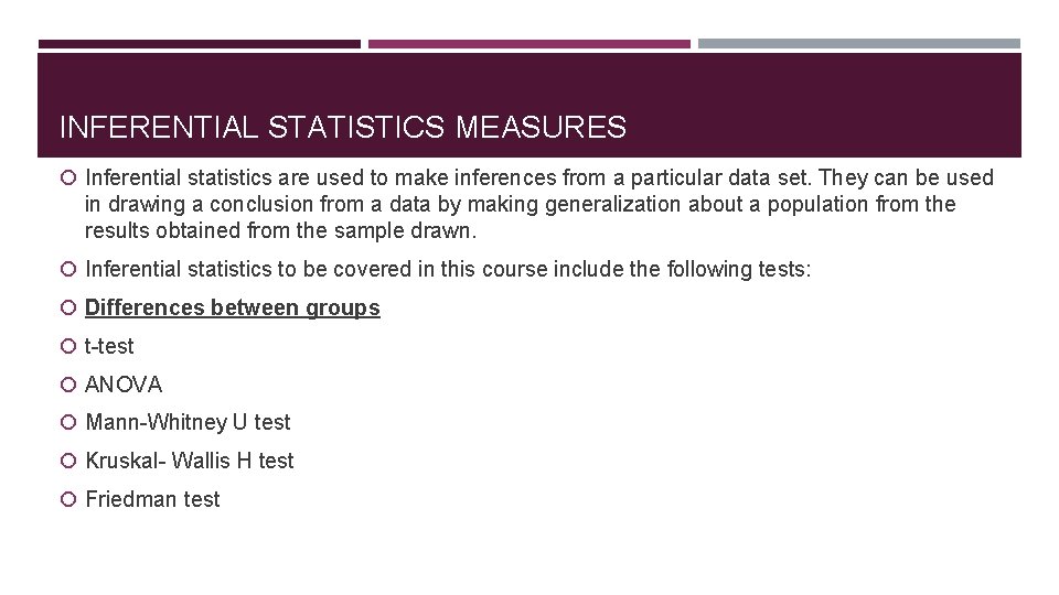 INFERENTIAL STATISTICS MEASURES Inferential statistics are used to make inferences from a particular data