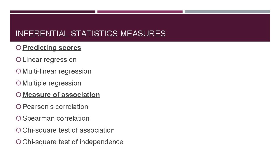 INFERENTIAL STATISTICS MEASURES Predicting scores Linear regression Multi-linear regression Multiple regression Measure of association