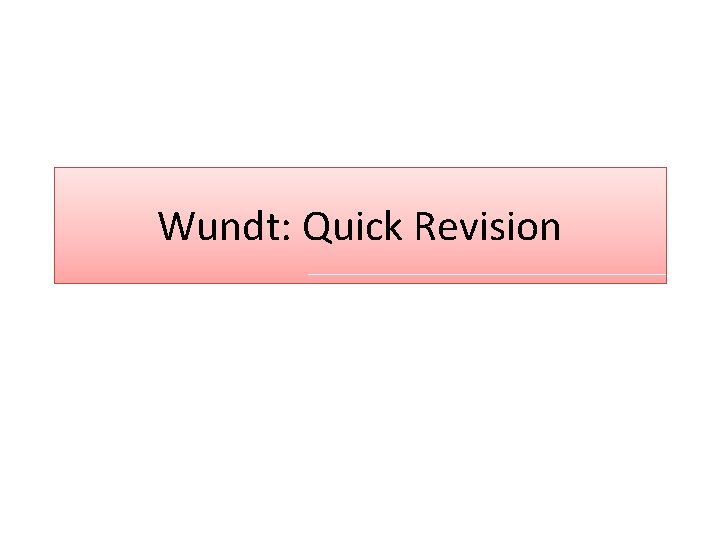 Wundt: Quick Revision 