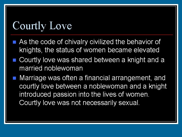 Courtly Love n n n As the code of chivalry civilized the behavior of