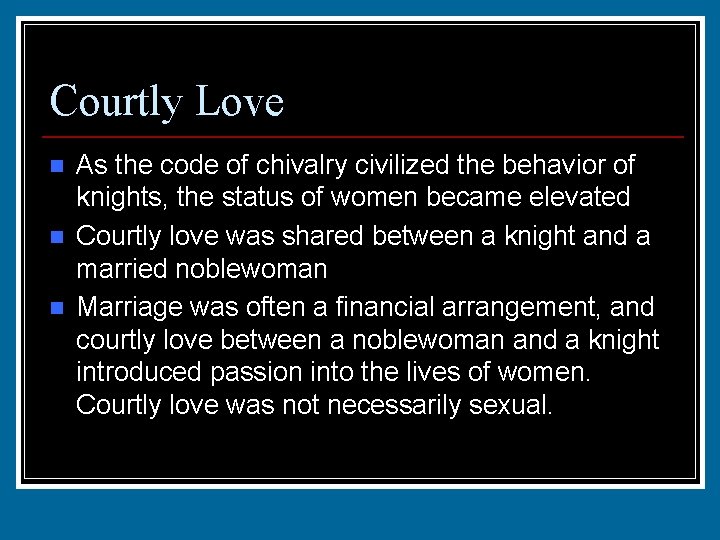 Courtly Love n n n As the code of chivalry civilized the behavior of