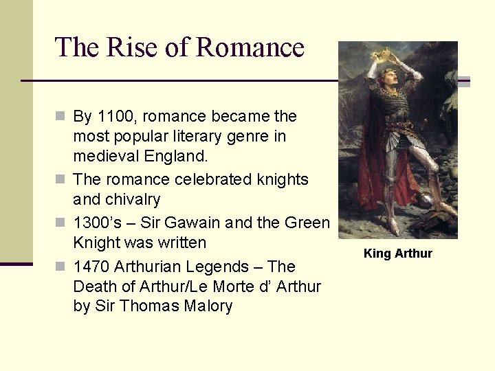 The Rise of Romance n By 1100, romance became the most popular literary genre