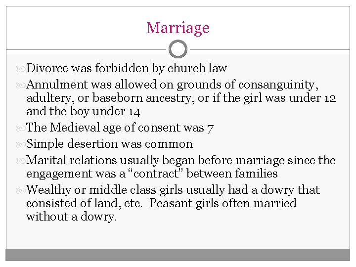 Marriage Divorce was forbidden by church law Annulment was allowed on grounds of consanguinity,