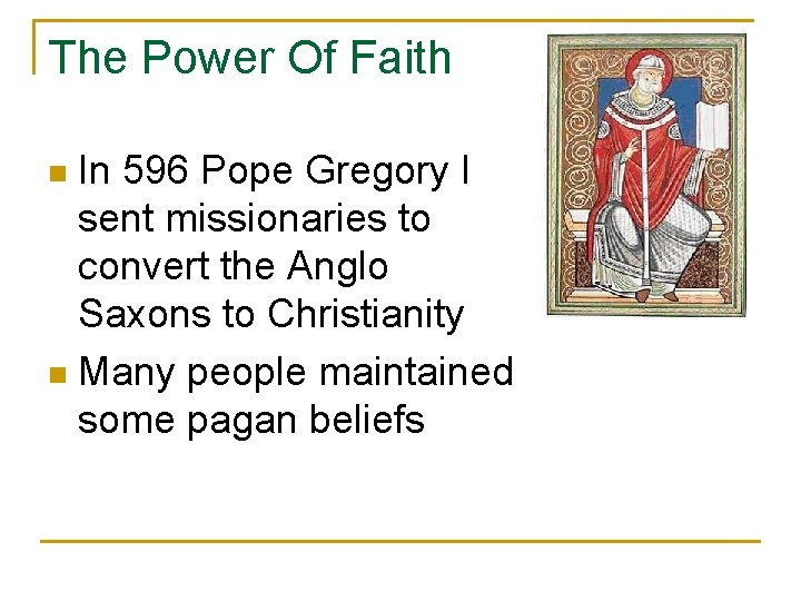 The Power Of Faith In 596 Pope Gregory I sent missionaries to convert the