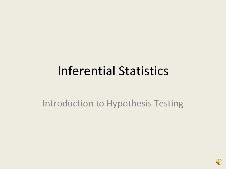 Inferential Statistics Introduction to Hypothesis Testing 