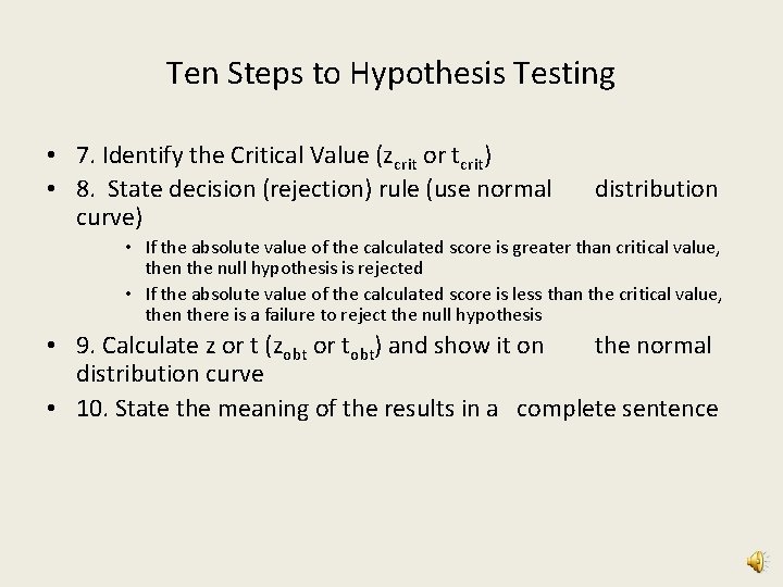 Ten Steps to Hypothesis Testing • 7. Identify the Critical Value (zcrit or tcrit)