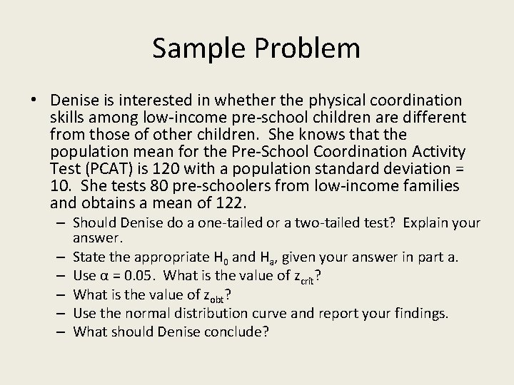 Sample Problem • Denise is interested in whether the physical coordination skills among low-income